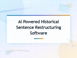 Ai-Powered Tools for Restructuring Historical Sentences