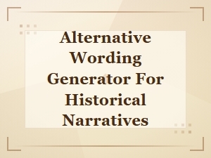 Alternative Wording Generator for Historical Narratives