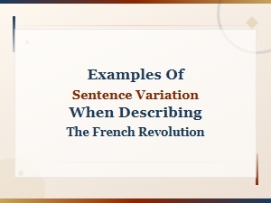 Examples of Sentence Variation When Describing the French Revolution