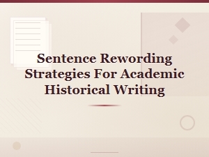 Sentence Rewording Strategies for Academic Historical Writing
