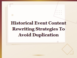 How to Rewrite Historical Event Content for Seo Without Duplicate Copy