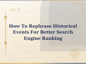 Seo Strategies for Rephrasing Historical Events to Boost Search Rankings