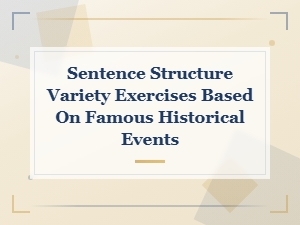 Sentence Structure Variety Exercises Based on Famous Historical Events